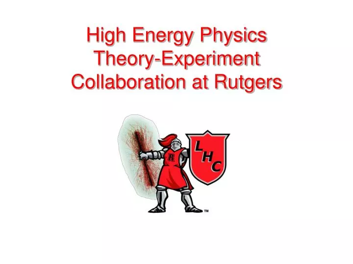 high energy physics theory experiment collaboration at rutgers