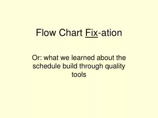 Flow Chart Fix -ation