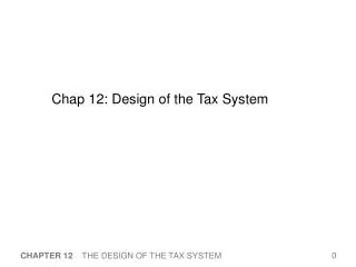 Chap 12: Design of the Tax System