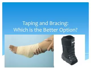 Taping and Bracing: Which is the Better Option?