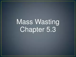 Mass Wasting Chapter 5.3