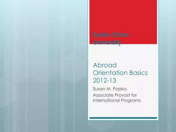 santa clara university abroad orientation basics 2012 13