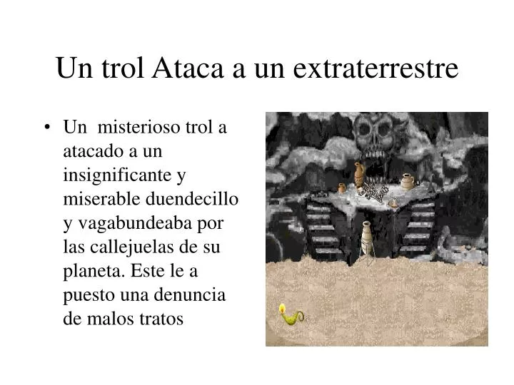 un trol ataca a un extraterrestre