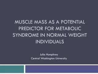 Muscle Mass As A Potential Predictor For Metabolic Syndrome In Normal Weight Individuals