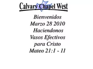 Bienvenidos Marzo 28 2010 Haciendonos Vasos Efectivos para Cristo Mateo 21:1 - 11