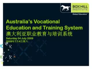 Australia’s Vocational Education and Training System 澳大利亚职业教育与培训系统 Saturday 04 July 2009