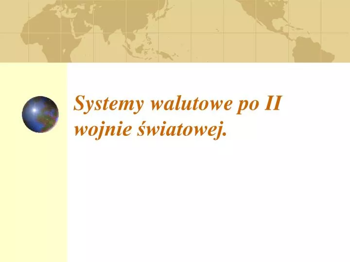 PPT - Systemy Walutowe Po II Wojnie światowej. PowerPoint Presentation ...