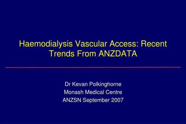 haemodialysis vascular access recent trends from anzdata