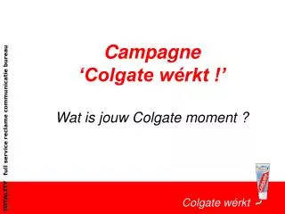 Campagne ‘Colgate wérkt !’ Wat is jouw Colgate moment ?