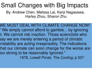 Small Changes with Big Impacts