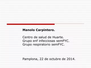 Manolo Carpintero. 	Centro de salud de Huarte. 	Grupo enf infecciosas semFYC.