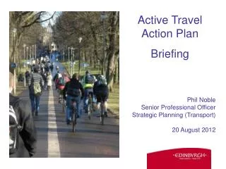 Phil Noble Senior Professional Officer Strategic Planning (Transport) 20 August 2012