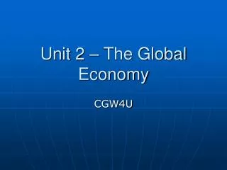 Unit 2 – The Global Economy