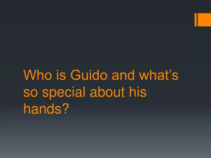 who is guido and what s so special about his hands