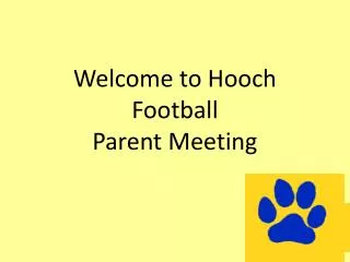Welcome to Hooch Football Parent Meeting