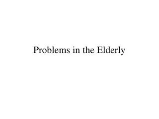 Problems in the Elderly