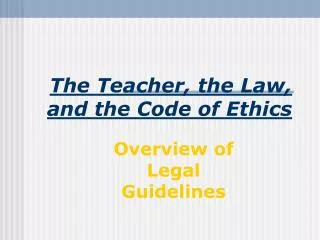 The Teacher, the Law, and the Code of Ethics