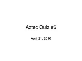 Aztec Quiz #6