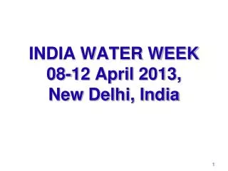 INDIA WATER WEEK 08-12 April 2013, New Delhi, India