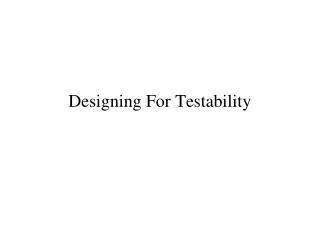 Designing For Testability