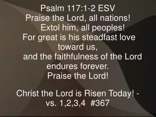 Psalm 117:1-2 ESV Praise the Lord, all nations! Extol him, all peoples!
