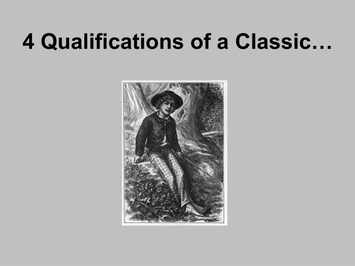 4 qualifications of a classic