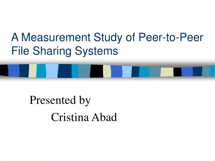 a measurement study of peer to peer file sharing systems