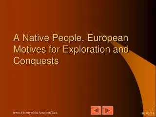 A Native People, European Motives for Exploration and Conquests