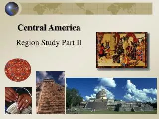 Central America Region Study Part II