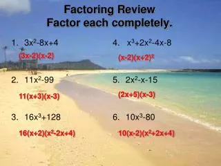 Factoring Review Factor each completely.