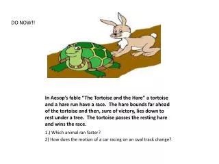 1.) Which animal ran faster? 2) How does the motion of a car racing on an oval track change?
