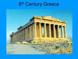 6 th Century Greece