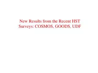 New Results from the Recent HST Surveys: COSMOS, GOODS, UDF
