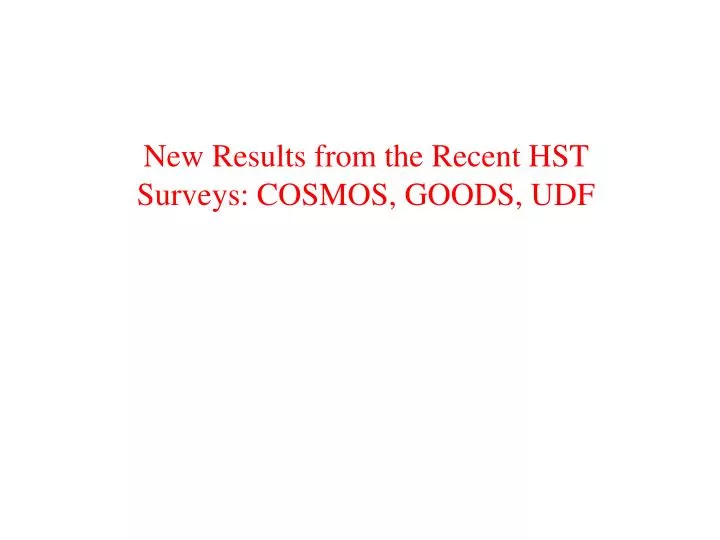 new results from the recent hst surveys cosmos goods udf