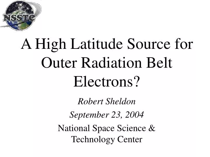 a high latitude source for outer radiation belt electrons