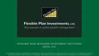 DYNAMIC RISK-MANAGED INVESTMENT SOLUTIONS SINCE 1981