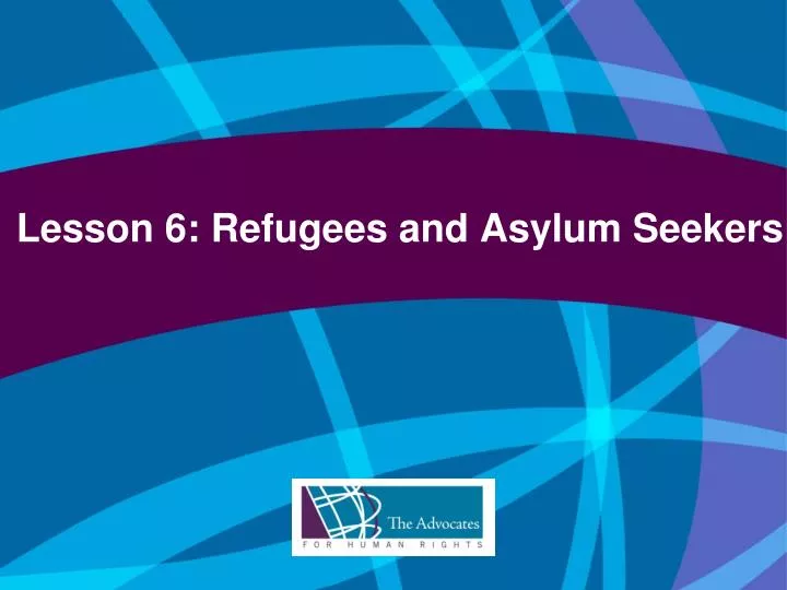 lesson 6 refugees and asylum seekers