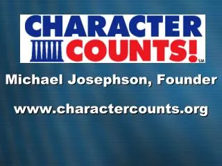 Michael Josephson, Founder charactercounts