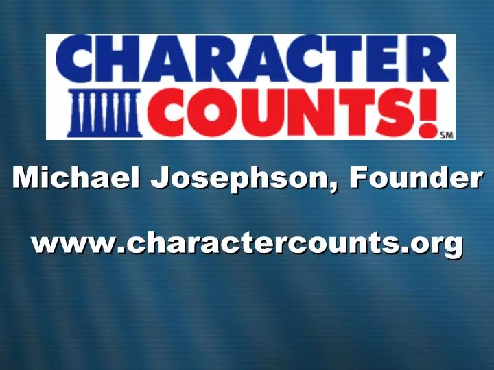 michael josephson founder www charactercounts org