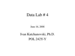 Data Lab # 4 June 16, 2008