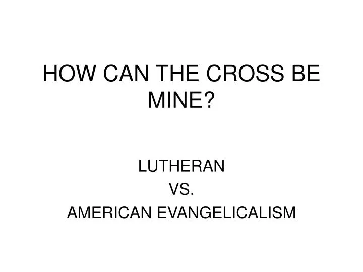 how can the cross be mine