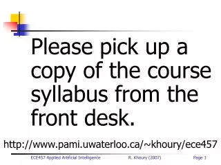 Please pick up a copy of the course syllabus from the front desk.