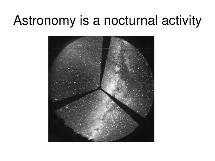 astronomy is a nocturnal activity