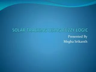 SOLAR TRACKING USING FUZZY LOGIC