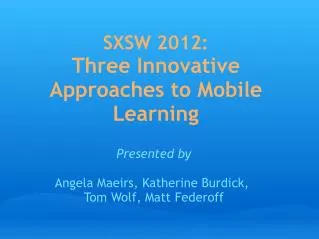 SXSW 2012: Three Innovative Approaches to Mobile Learning