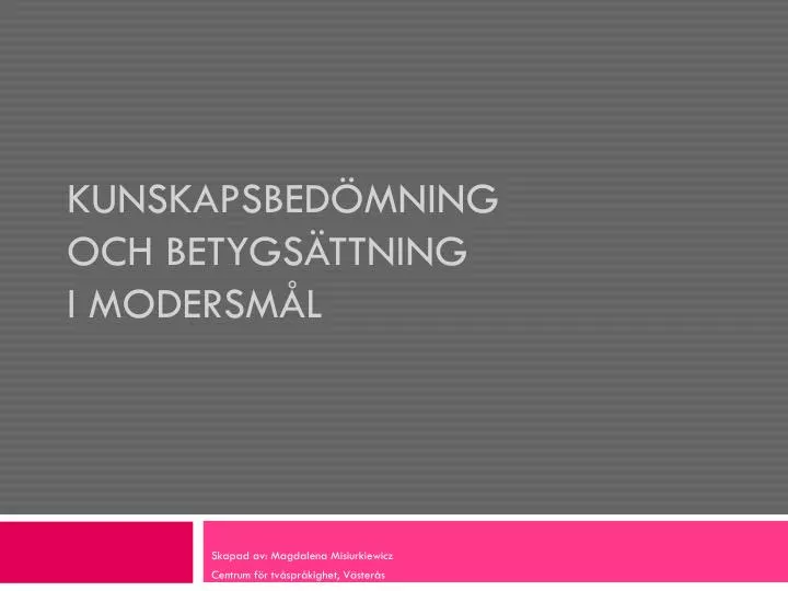 kunskapsbed mning och betygs ttning i modersm l