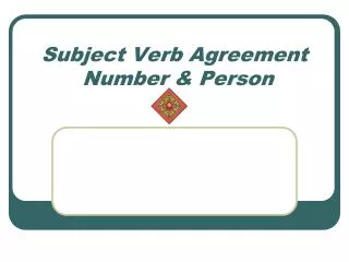 Subject Verb Agreement Number &amp; Person