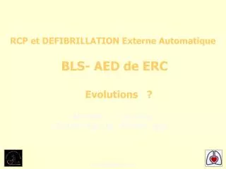 RCP et DEFIBRILLATION Externe Automatique BLS- AED de ERC E volution s ?
