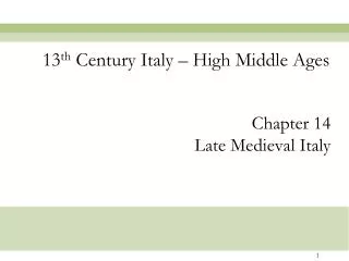 13 th Century Italy – High Middle Ages
