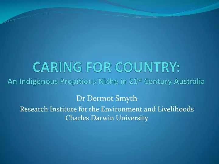 caring for country an indigenous propitious niche in 21 st century australia